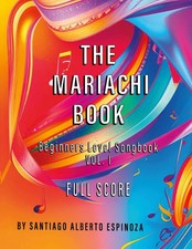 The Mariachi Book Vol. 1 Full Score Beginners Vol. 1 - Full Score Taschenbuch