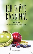 Ich diäte dann mal - Erfahrungsbericht zur hCG-Diät Buch J. Habersatter