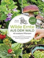 Wilde Ernte aus dem Wald - 40 essbare Pflanzen - ei... | Buch | Zustand sehr gut