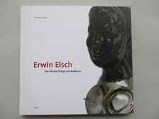 Uta Spies ( Hg. ) ERWIN EISCH - DER HIMMEL FÄNGT AM BODEN AN Passau 2007 Widmung