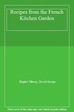 Recipes from the French Kitchen Garden,Brigitte Tilleray, David 