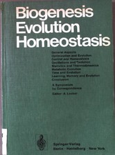 Biogenesis, evolution, homeostasis : a symposium by correspondence. Ed.: A. Lock