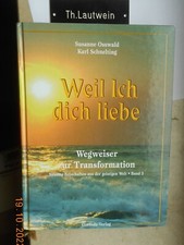 Susanne Osswald, Karl Schnelting: Weil ich dich liebe Wegweiser Transformation