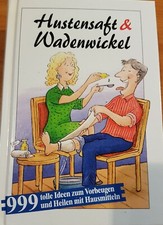 Hustensaft und Wadenwickel. 999 tolle Tips  Vorbeugen und Heilen mit Hausmittel