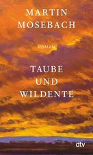 Martin Mosebach - Taube und Wildente -  gebunden - Roman | wie neu