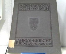 Altenberger Dom-Verein. Jahres-Bericht für die Jahre 1908 - 1910.