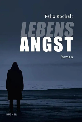 Lebensangst roman felix - lebensangst, |