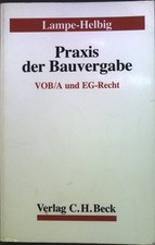 Praxis der Bauvergabe : VOB/A und EG-Recht Lampe-Helbig, Gudrun: