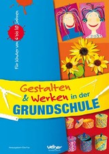 Gestalten und Werken in der Grundschule