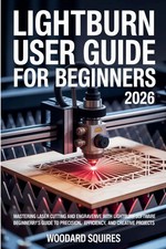 Lightburn user guide For Beginners 2026 Woodard Squires Taschenbuch Englisch