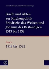 Briefe und Akten zur Kirchenpolitik Friedrichs des Weisen und Johanns... | Buch
