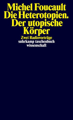 Die heterotopien der - heterotopien.,
