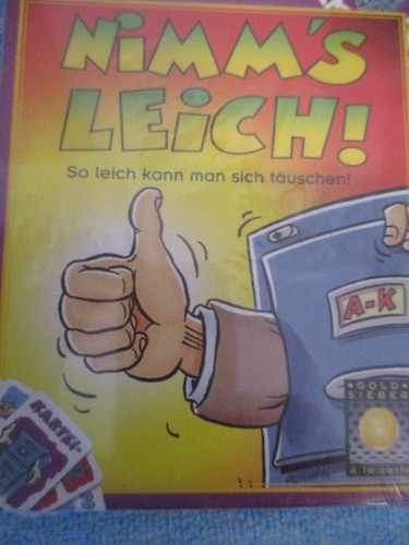 Nimm leich ein - nimm's, leich,