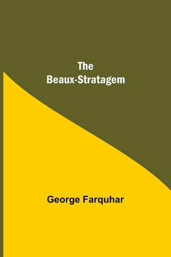 The beaux stratagem george - beaux-stratagem,