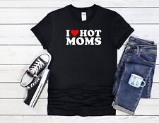 I Love Hot Moms Cool Männer