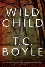 Wild Child von T.C. Boyle |