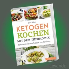 KETOGEN KOCHEN MIT DEM THERMOMIX® | 75 kohlenhydratarme Rezepte zum Abnehmen