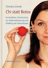 Chi statt Botox: Fernöstliche Geheimnisse zur Faltenreduzierung Buch BACOPA