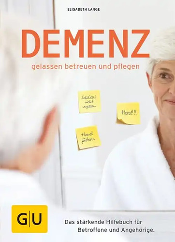 Demenz gelassen betreuen und - demenz,