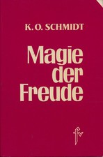 K. O. Schmidt MAGIE DER FREUDE