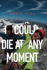 I Could Die At Any Moment, Hill, Greg
