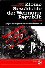 Kleine Geschichte der Weimarer Republik 1918 - 1933 : Ein problemgeschichtlicher