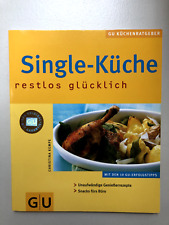 Single-Küche Restlos glücklich. Unaufwändige Geniesserrezepte. Snacks fürs Büro