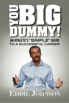 You big dummy - big,