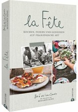 La Fête: Kochen, feiern und genießen auf französische Art Buch Christian