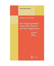 Microscopic Quantum Many-Body Theories and Their Applications: Proceedings of a 