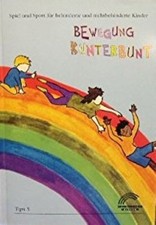 Bewegung Kunterbunt. Spiel und