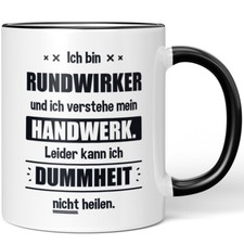 Ich bin Rundwirker. Leider kann ich Dummheit nicht heilen 10006252218