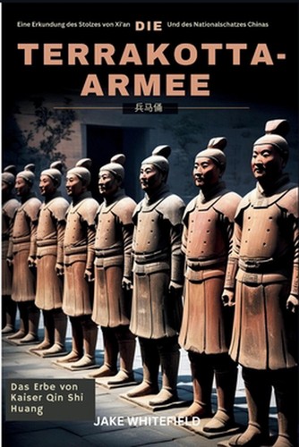 Die terrakotta armee eine - die, terrakotta-armee: