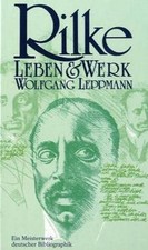 Rilke: Sein Leben, seine Welt