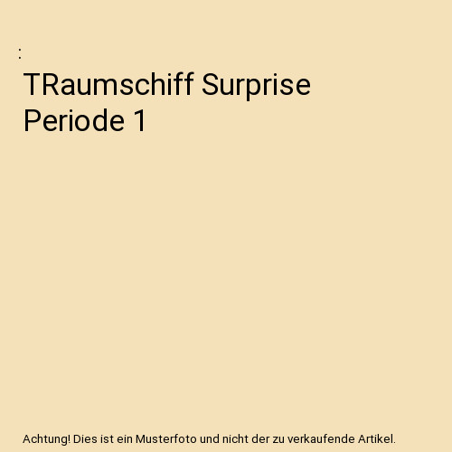 Traumschiff surprise periode - surprise, 1