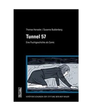 Tunnel 57: Eine Fluchtgeschichte als Comic, Thomas Henseler, Susanne Buddenberg