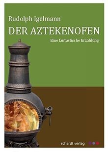 Der aztekenofen eine - der, aztekenofen: