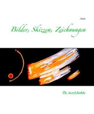 Bilder, Skizzen, Zeichnungen: Öl, Acryl,Kohle, Paulo