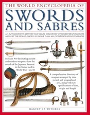 Swords and Sabres, The World Encyclopedia of by Harvey Withers (Hardback Book)