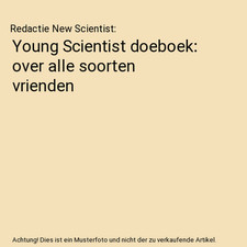 Young Scientist doeboek: over alle soorten vrienden, Redactie New Scientist