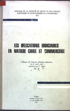 Les delegations judiciaires en matiere civile et commerciale; Annales de la facu