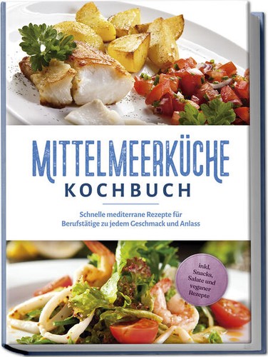 Mittelmeerküche kochbuch - mittelmeerküche,