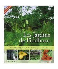 Les jardins de Findhorn, Caddy, Eileen; Caddy, Peter; Maclean, Dorothy; Spangler