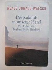 Die Zukunft in unserer Hand von Neale Donald Walsch