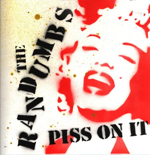 The randumbs piss it and - the,