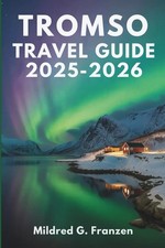 TROMSO TRAVEL GUIDE 2025-2026