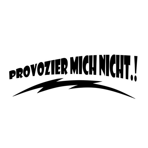 Provozier mich nicht - .!,