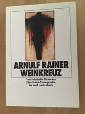 Arnulf Rainer. Weinkreuz. Eine Kunst- Monographie., Friedhelm Mennekes