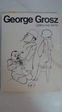 George Grosz. Leben und Werk. Schneede, Uwe M. [Hrsg.] und George Grosz: