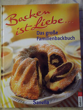 "Backen ist Liebe"  Das große Familienbackbuch von Sanella